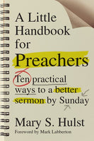 Little Handbook for Preachers: Ten practical ways to a better sermon by Sunday, A