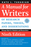 Manual for Writers OF RESEARCH PAPERS, THESES, AND DISSERTATIONS: Chicago Style for Students and Researchers, 9<sup>th</sup> Edition, A