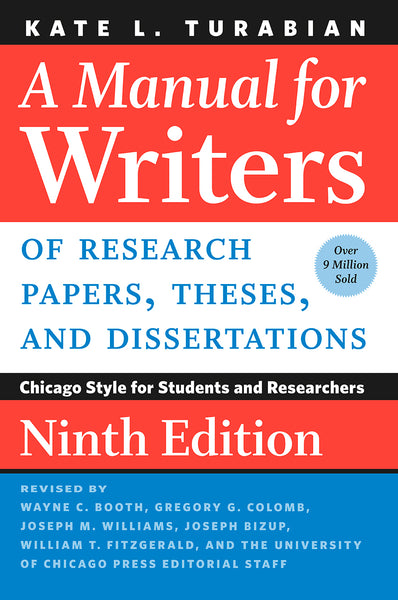 Manual for Writers of Research Papers, Theses, and Dissertations: Chicago Style for Students and Researchers, 9<sup>th</sup> Edition, A