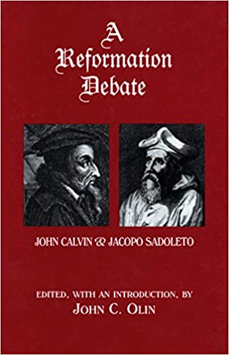 Reformation Debate: John Calvin & Jacopo Sadoleto, A