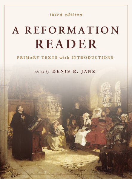 Reformation Reader: Primary Texts with Introductions, 3<sup>rd</sup> Edition, A