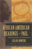 AFRICAN AMERICAN READINGS of PAUL: Reception, Resistance, and Transformation