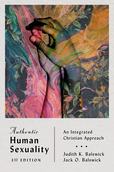 Authentic Human Sexuality: An Integrated Christian Approach, 3<sup>rd</sup> Edition
