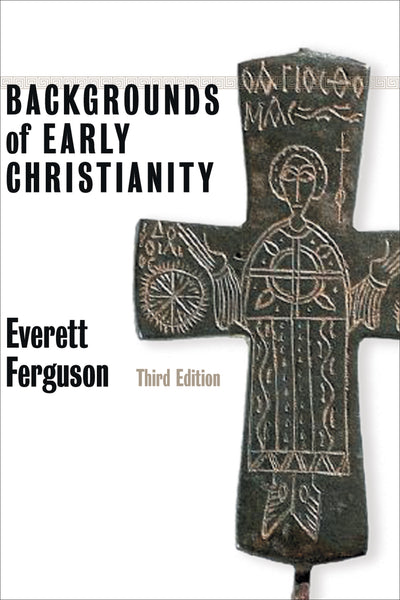 Backgrounds of Early Christianity, 3<sup>rd</sup> Edition