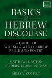 BASICS of HEBREW DISCOURSE: A GUIDE TO WORKING WITH HEBREW PROSE AND POETRY
