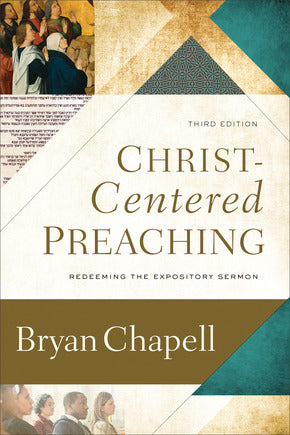 Christ-Centered Preaching: Redeeming the Expository Sermon, 3<sup>rd</sup> Edition