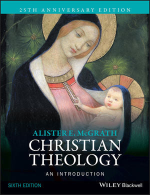 Christian Theology: An Introduction, 6<sup>th</sup> Edition