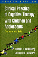 Clinical Practice of Cognitive Therapy with Children and Adolescents: The Nuts and Bolts, 2<sup>nd</sup> Edition