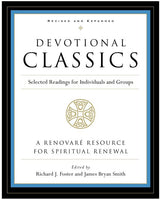 Devotional Classics: Selected Readings for Individuals and Groups, Revised and Expanded
