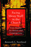 Facing Messy Stuff in the Church: Case Studies for Pastors and Congregations