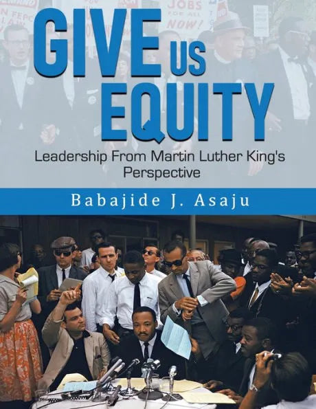 GIVE US EQUITY: Leadership From Martin Luther King's Perspective