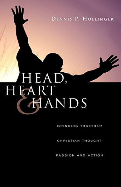 Head, Heart & Hands: Bringing Together Christian Thought, Passion and Action