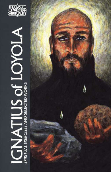 Ignatius of Loyola: Spiritual Exercises and Selected Works