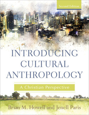 Introducing Cultural Anthropology: A Christian Perspective, 2<sup>nd</sup> Edition