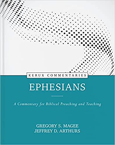 Kerux Commentaries: Ephesians: A Commentary for Biblical Preaching and Teaching