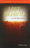 LEFT BEHIND or Left Befuddled: The Subtle Dangers of Popularizing the End Times