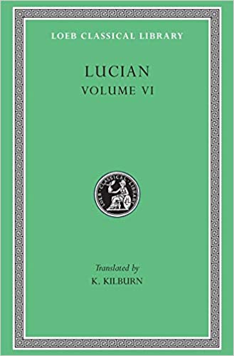 Lucian Volume VI (Loeb Classical Library)