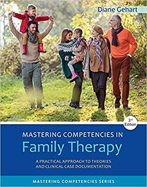 Mastering Competencies in Family Therapy: A Practical Approach to Theory and Clinical Case Documentation, 3<sup>rd</sup> Edition