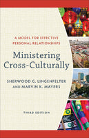 Ministering Cross-Culturally: A Model for Effective Personal Relationships, 3<sup>rd</sup> Edition