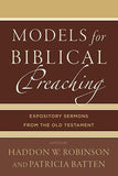 MODELS for BIBLICAL Preaching: EXPOSITORY SERMONS FROM THE OLD TESTAMENT