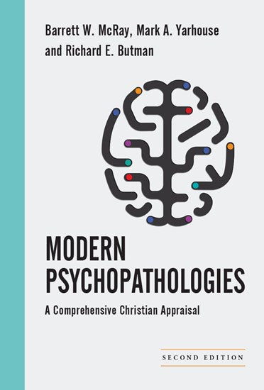 Modern Psychopathologies: A Comprehensive Christian Appraisal, 2<sup>nd</sup> Edition