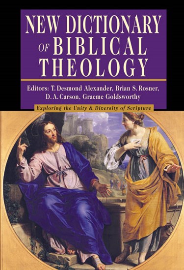 New Dictionary of Biblical Theology: Exploring the Unity & Diversity of Scripture