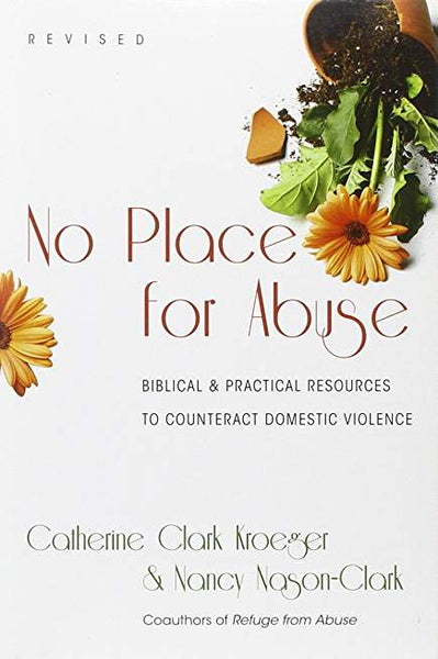 No Place for Abuse: Biblical & Practical Resources to Counteract Domestic Violence, Revised