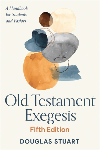 Old Testament Exegesis: A Handbook for Students and Pastors, 5<sup>th</sup> Edition
