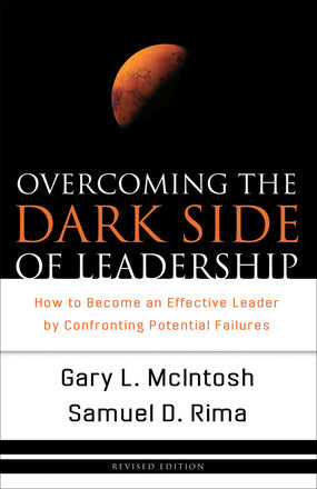 Overcoming the Dark Side of Leadership: How to Become an Effective Leader by Confronting Potential Failures, Revised Edition