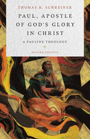 Paul, Apostle of God's Glory in Christ: A Pauline Theology, 2<sup>nd</sup> Edition
