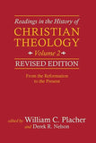 Readings in the History of CHRISTIAN THEOLOGY, Volume 2: From the Reformation to the Present, REVISED EDITION