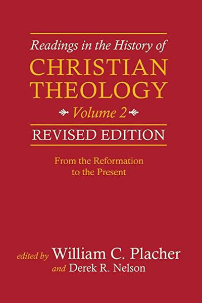 Readings in the History of Christian Theology, Volume 2: From the Reformation to the Present, Revised Edition