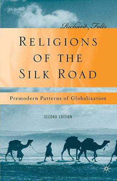 Religions of the Silk Road: Premodern Patterns of Globalization, 2<sup>nd</sup> Edition