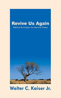 Revive Us Again: Biblical Principles for Revival Today