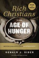 Rich Christians in an Age of Hunger: Moving from Affluence to Generosity, Revised and Updated