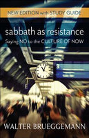 Sabbath As Resistance: Saying No to the Culture of Now, New Edition with Study Guide