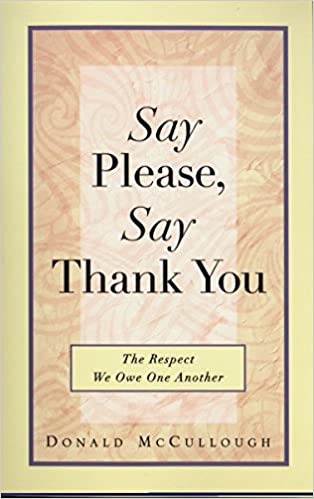 Say Please, Say Thank You: the Respect We Owe One Another