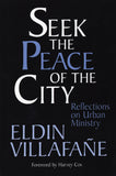 SEEK THE PEACE OF THE CITY: Reflections on Urban Ministry
