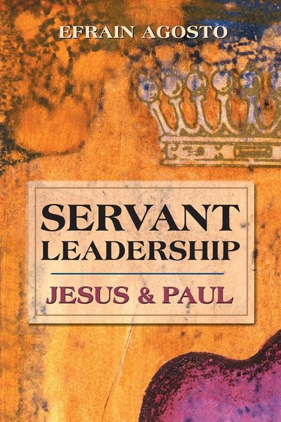 Servant Leadership: Jesus & Paul