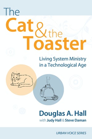 Cat & the Toaster: Living System Ministry in a Technological Age, The