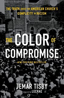 Color of Compromise: The Truth About the American Church’s Complicity in Racism, The