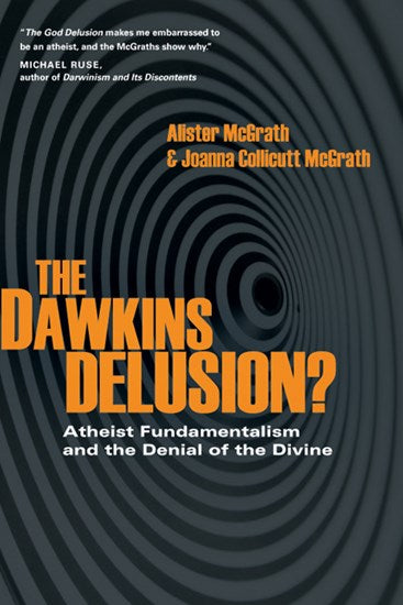 Dawkins Delusion?: Atheist Fundamentalism and the Denial of the Divine, The
