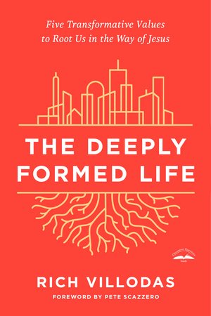 Deeply Formed Life: Five Transformative Values to Root Us in the Way of Jesus, The