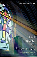 Drama of Preaching: Participating with God in the History of Redemption, The