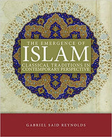 Emergence of Islam: Classical Traditions in Contemporary Perspective, The