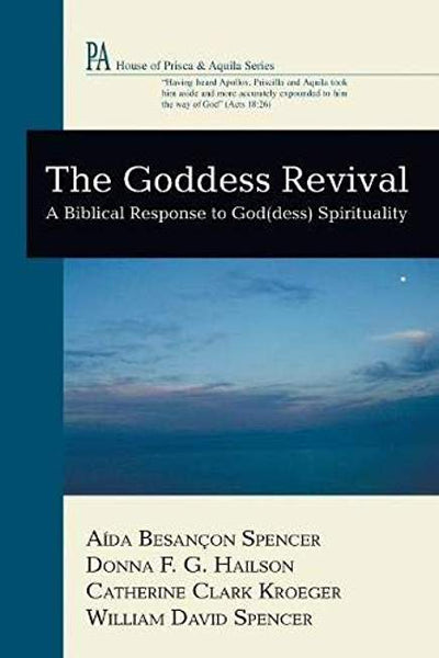 Goddess Revival: A Biblical Response to God(dess) Spirituality, The