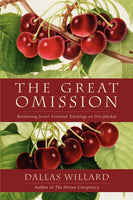 Great Omission: Reclaiming Jesus’s Essential Teachings on Discipleship, The