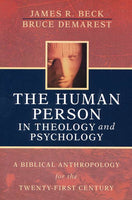 Human Person In Theology And Psychology: A Biblical Anthropology for the Twenty-First Century, The