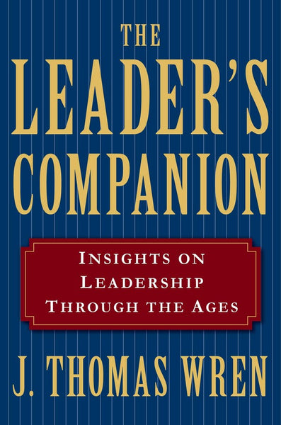 Leader’s Companion: Insights on Leadership Through the Ages, The