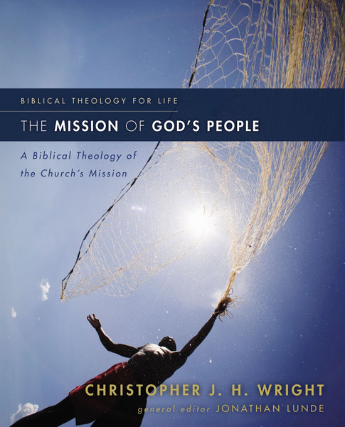 Mission of God's People: A Biblical Theology of the Church's Mission, The